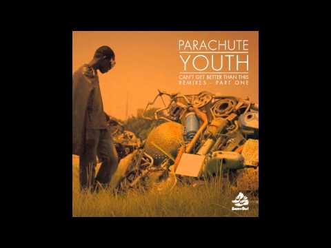 Parachute Youth - Cant Get Better Than This (Punk Ninja Remix)