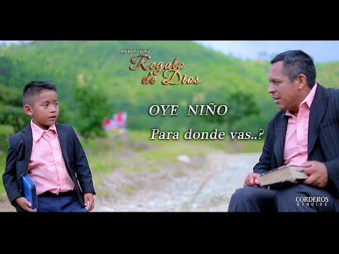 Oye niño Para dondde vas?   Grupo Regalo de Dios.  Musica Cristiana Grupera