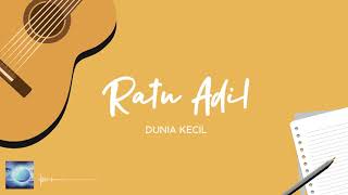 Download lagu Dunia Kecil - Ratu Adil mp3 Download lagu Dunia Kecil - Ratu Adil mp3
