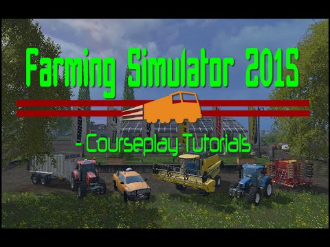 FS15 - Courseplay Tutorials - Lesson 6 : Combine Mode