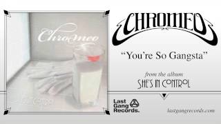 Chromeo - You're So Gangsta