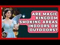 Are Magic Kingdom Smoking Areas Indoors Or Outdoors Kingdom Of Treasures