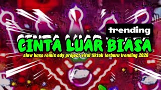 Download lagu DJ TRAP SLOW BASS🔥CINTA LUAR BIASA REMIK EDY PROJECT mp3