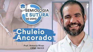 Ponto Chuleio Ancorado - Semiologia e Sutura do Zero