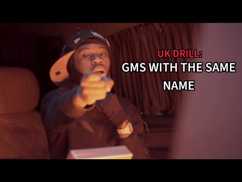 UK DRILL: GMS WITH THE SAME NAME