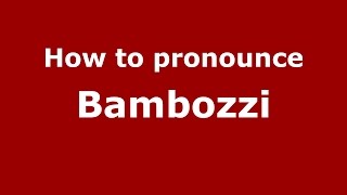 How to pronounce Bambozzi