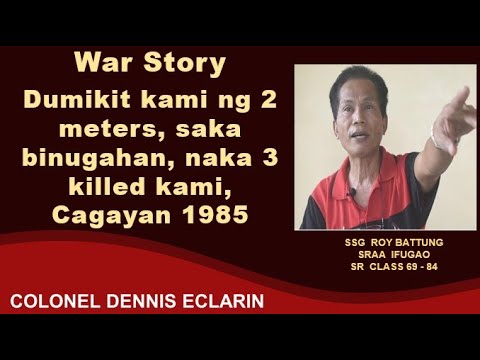 War Story: Dumikit kami ng 2 meters, saka binugahan, naka 3 killed kami, Cagayan 1985