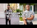 Views From The Simp FITXFEARLESS Talks Approach Mens Weaknesses And HOT TOPICS