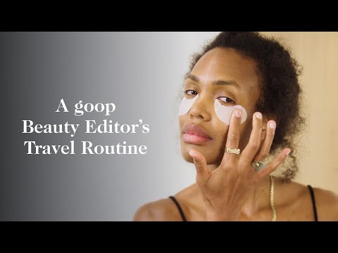 A Goop Beauty Editor's Travel Routine for Glowing Skin