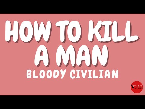 Bloody Civilian How To Kill A Man Lyrics