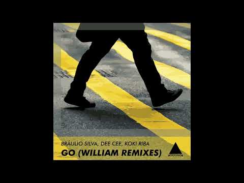 Braulios Silva & Dee Cee feat. Koki Ribas _ Go (William Remix)