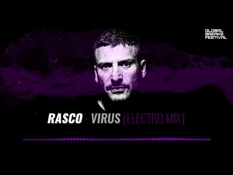 RASCO - VIRUS (ELECTRO MIX) [GLOBAL BREAKS FESTIVAL 3.0]