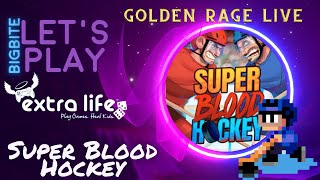 Golden Rage LIVE: Super Blood Hockey || Extra Life 2023
