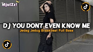 Download lagu DJ YOU DONT EVENT KNOW ME BREAKBEAT FULL BASS JEDAG JEDUG VIRAL TIKTOK TERBARU 2026 FULL SONG mp3