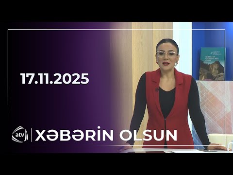 Xəbərin Olsun / 17.11.2025