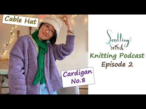 How I switched from English to continental style - Ep. 2 - Seedling Stitch Knitting Podcast