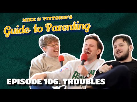 106. Troubles (with Horatio Gould) - Mike & Vittorio's Guide to Parenting