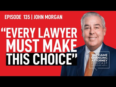 John Morgan: Why He Started His Own Law Firm and Gives Tips for Lawyers