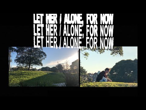 Ian Munro - Let Her / Alone, For Now (Official Music Video)