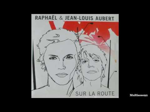 Raphael et Jean Louis Aubert - Sur La Route