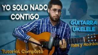 YO SOLO NADO CONTIGO Tutorial en Guitarra y Ukelele - Manuel Medrano