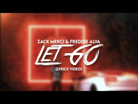 Zack Merci X Freddie Alva - Let Go [Official Lyrics Video]