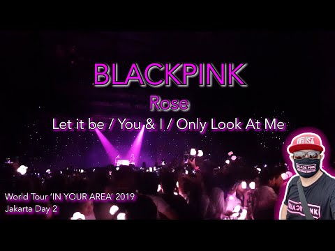 BLACKPINK Rose - Let It Be / You & I / Only Look At Me Live - IN YOUR AREA Jakarta 2019 - 4K