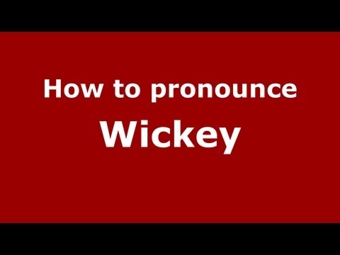 How to Pronounce Wickey - PronounceNames.com