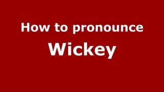 How to pronounce Wickey