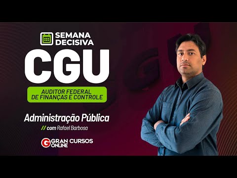 Semana Decisiva CGU: Auditor Federal de Finanças e Controle - Adm. Pública com  Rafael Barbosa