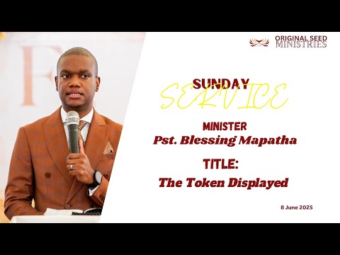 2025‑0608AM - The Token Displayed – Pastor Blessing Mapatha