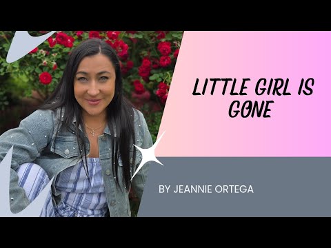 LITTLE GIRL IS GONE | Full Music Video - Jeannie Ortega