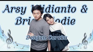 Download lagu ARSY WIDIANTO FT  BRISIA JODIE - DENGAN CARAKU  (NO VOCAL/INSTRUMENTAL) mp3