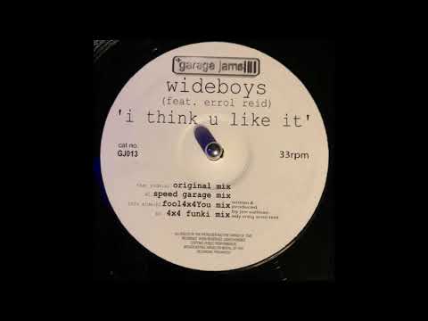 Wideboys Featuring Errol Reid    -   I Think U Like It   (Speed Garage Mix)
