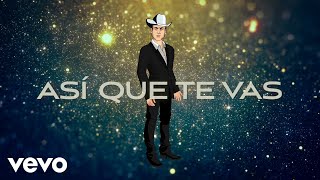 Valentín Elizalde, Calibre 50 - Así Que Te Vas (LETRA)