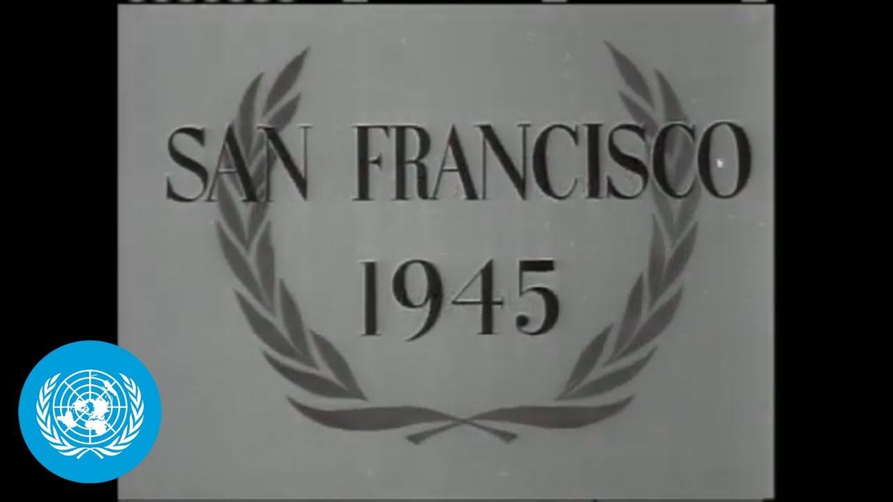 Founding of the United Nations - San Francisco 1945 | Archives | United Nations