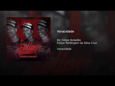MC Felipe Boladão - Voracidade