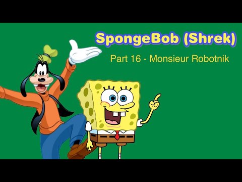 SpongeBob (Shrek) Part 16 - Monsieur Robotnik