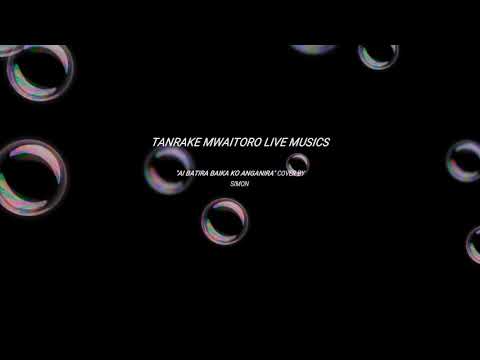 Ai batira baika ko anganai**** Cover by Simon