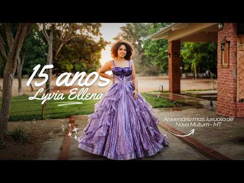 O ANIVERSÁRIO MAIS LUXUOSO DE NOVA MUTUM - MT - 15 ANOS LYVIA ELLENA!