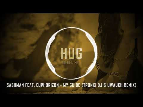 Sashman feat. Euphorizon - My Guide (Tronix DJ & Uwaukh Remix)