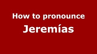 How to pronounce Jeremías