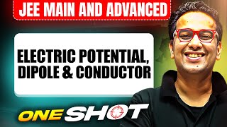 ELECTRIC POTENTIAL, DIPOLE & CONDUCTOR in One Shot: All Concepts & PYQs Covered |JEE Main & Advanced