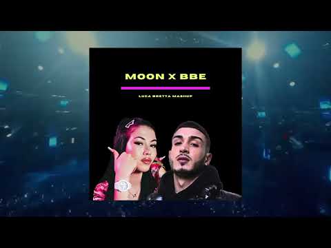 MOON x BBE - CAPO PLAZA & AVA x ANNA & LAZZA (LUCA BRETTA MASHUP)