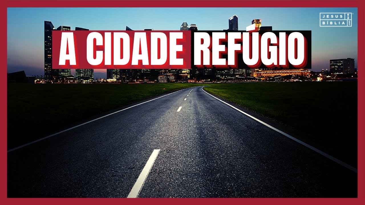 Números 35 Estudo: AS CIDADES REFÚGIO (Bíblia Explicada)