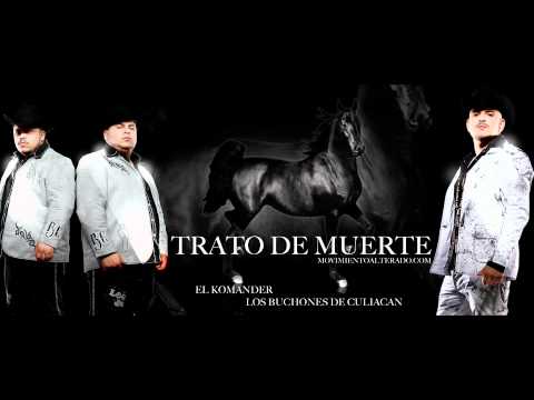 EL KOMANDER LOS BUCHONES DE CULIACAN TRATO DE MUERTE 2011 M A