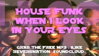 GAP BAND - WHEN I LOOK IN YOUR EYES ( HOUSE FUNK REMIX)