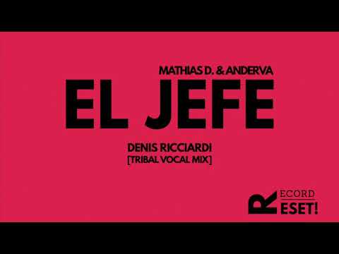 Mathias D. & Anderva - El Jefe (Denis Ricciardi Vocal Tribal Mix)