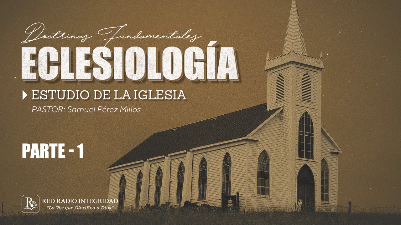 01 - ECLESIOLOGÍA (estudio de la iglesia) - Pastor: Samuel Pérez Millos