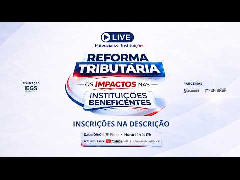 Reforma Tributária os Impactos nas Instituições Beneficentes